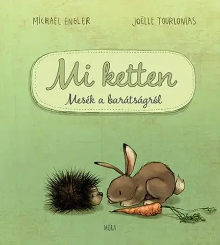 Rozprávky Mi ketten - Mesék a barátságról - Michael Engler