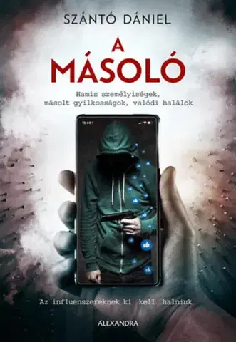 Detektívky, trilery, horory A másoló - Hamis személyiségek, másolt gyilkosságok, valódi halálok - Dániel Szántó