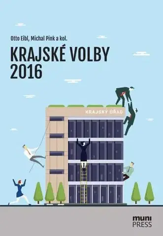 Sociológia, etnológia Krajské volby 2016 - Otto Eibl,Michal Pink,Petr Voda