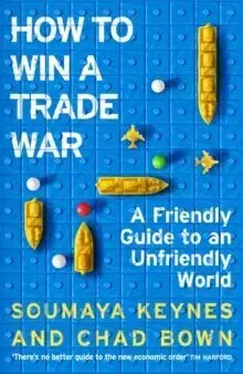 Ekonómia, Ekonomika How to Win a Trade War - Soumaya Keynes,Chad Bown