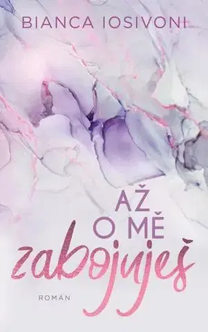 Romantická beletria Až o mě zabojuješ - Bianca Iosivoni