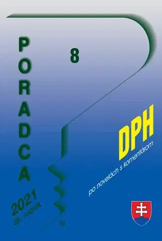 Zákony, zbierky zákonov Poradca 8 2021 - DPH s komentárom (Zákon o dani z pridanej hodnoty po novelách k 1. 1. 2021) - Kolektív autorov