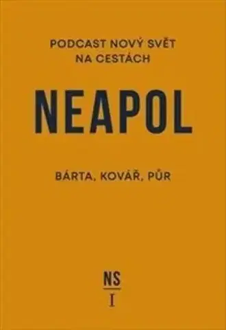 Cestopisy Neapol. Nový svět na cestách - Martin Kovář,Miroslav Bárta,Michal Půr