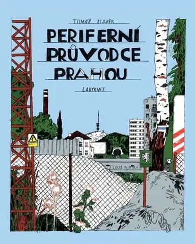 Slovensko a Česká republika Periferní průvodce Prahou - Tomáš Staněk