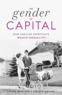 Sociológia, etnológia The Gender of Capital - Celine Bessiere,Sibylle Gollac