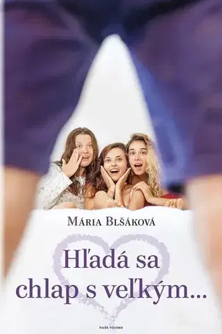 Slovenská beletria Hľadá sa chlap s veľkým... - Mária Blšáková