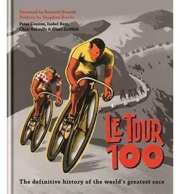 Šport - ostatné Le Tour 100 - Peter Cossins