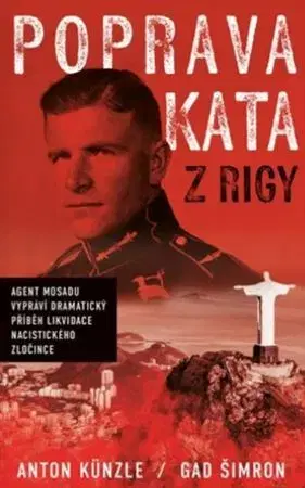 Skutočné príbehy Poprava Kata z Rigy - Anton Künzle,Gad Šimron