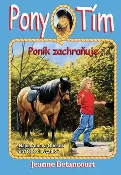 Dobrodružstvo, napätie, western Pony tím Poník zachraňuje - Jeanne Betancourt