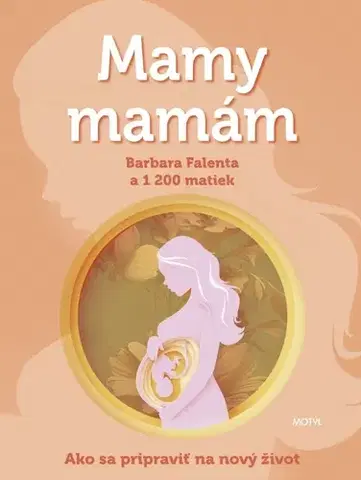 Tehotenstvo a pôrod Mamy mamám - Barbara Falenta,Linda Magáthová