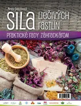 Prírodná lekáreň, bylinky Sila liečivých rastlín - Anna Jakabová