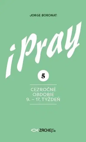 Kresťanstvo iPray 5: Cezročné obdobie 9. - 17. týždeň - Jorge Boronat