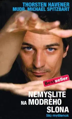 Psychológia, etika Nemyslite na modrého slona - Michael Spitzbart,Havener Thorsten