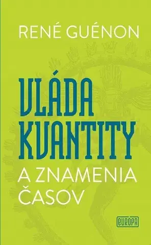 Filozofia Vláda kvantity a znamenia časov - René Guénon