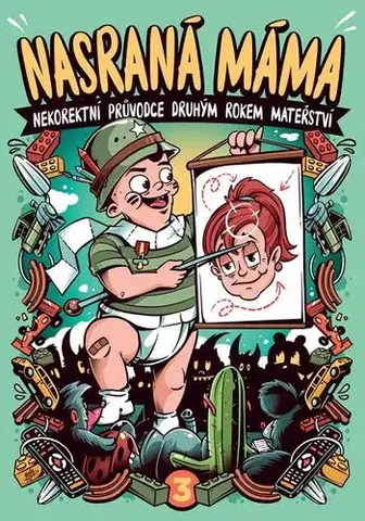 Humor a satira Nasraná máma 3: Nekorektní průvodce druhým rokem mateřství - Tereza Maroušková