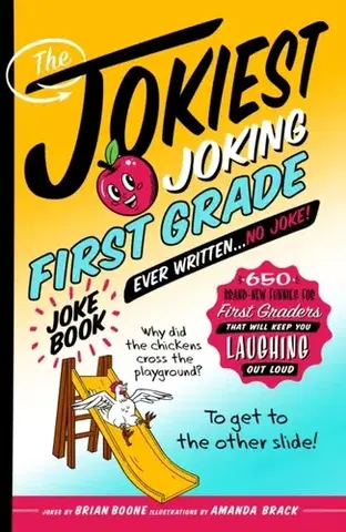 Pre deti a mládež - ostatné The Jokiest Joking First Grade Joke Book Ever Written. . . No Joke! - Brian Boone