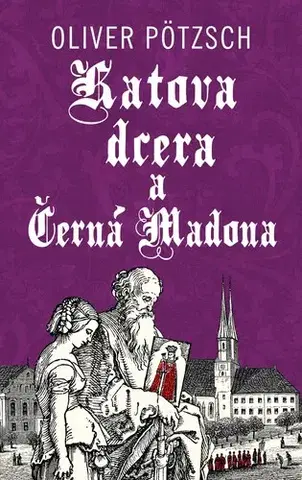 Detektívky, trilery, horory Katova dcera a Černá Madona - Oliver Pötzsch