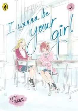 Manga I Wanna Be Your Girl Vol. 2 - Umi Takase