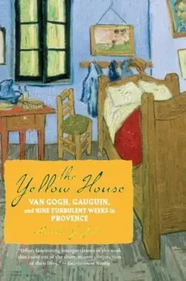 Architektúra The Yellow House: Van Gogh, Gauguin, and Nine Turbulent Weeks in Provence - Martin Gayford