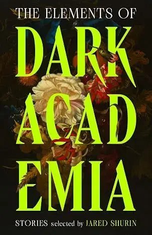 Novely, poviedky, antológie The Elements of Dark Academia - Jared Shurin