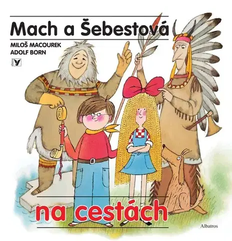 Dobrodružstvo, napätie, western Mach a Šebestová na cestách - Miloš Macourek,Adolf Born,Mária Pavligová