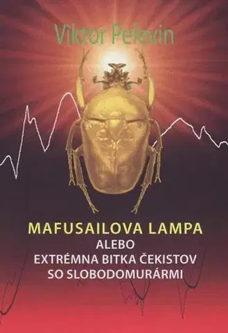 Svetová beletria Mafusailova lampa alebo Extrémna bitka čekistov so slobodomurármi - Viktor Pelevin
