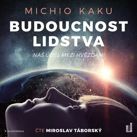 Odborná a populárno-náučná literatúra OneHotBook Budoucnost lidstva: Náš úděl mezi hvězdami