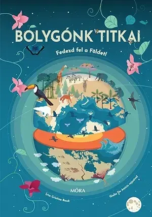 Geografia, svet Bolygónk titkai - Fedezd fel a Földet! - Cristina Banfi,Kinga Nyuli