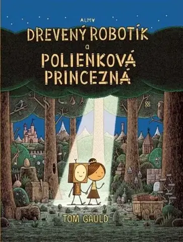Rozprávky Malý drevený robotík a polienková princezná - Tom Gauld,Lucia Halová