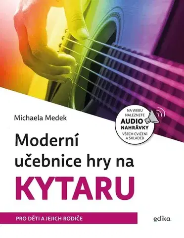 Hudba - noty, spevníky, príručky Moderní učebnice hry na kytaru - Michaela Medek,Aleš Čuma