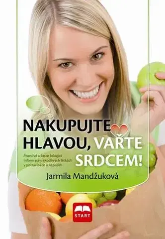Kuchárky - ostatné Nakupujte hlavou, vařte srdcem! - Jarmila Mandžuková
