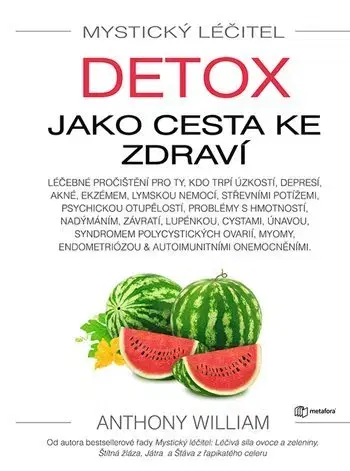 Zdravá výživa, diéty, chudnutie Mystický léčitel: Detox jako cesta ke zdraví - Anthony William