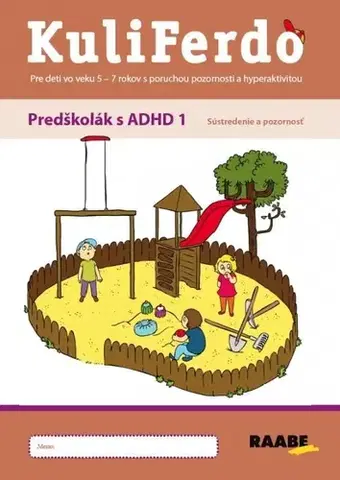 Pedagogika, vzdelávanie, vyučovanie Kuliferdo: Predškolák s ADHD 1: Sústredenie a pozornosť - Jaroslava Budíková,Lenka Komendová