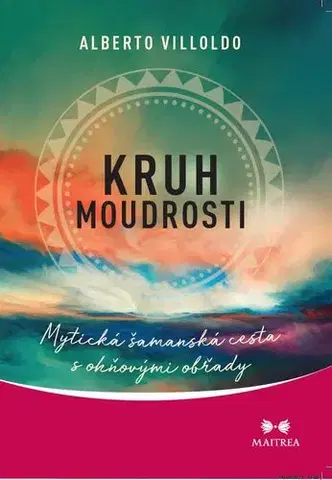 Ezoterika - ostatné Kruh moudrosti - Alberto Villoldo