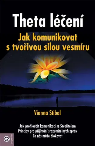 Alternatívna medicína - ostatné Theta léčení - Jak komunikovat s tvořivou sílou vesmíru - Vianna Stibal