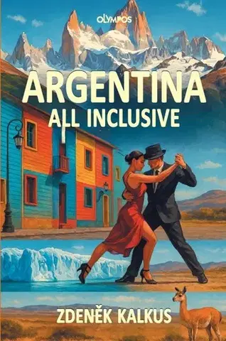 Cestopisy Argentina all inclusive - Zdeněk Kalkus
