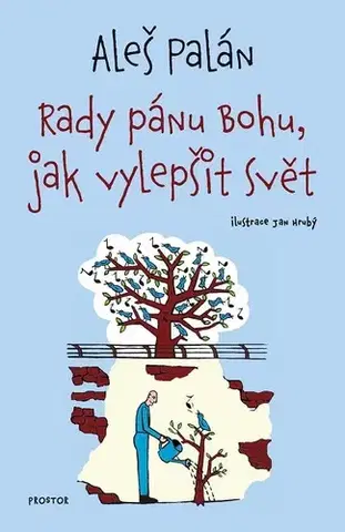 Eseje, úvahy, štúdie Rady pánu Bohu, jak vylepšit svět - Aleš Palán