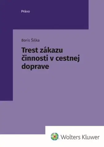 Trestné právo Trest zákazu činnosti v cestnej doprave - Boris Šiška