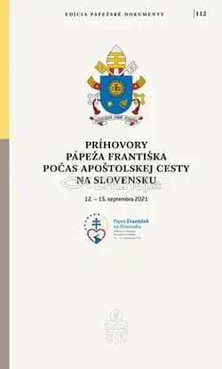 Kresťanstvo Príhovory pápeža Františka počas apoštolskej cesty na Slovensku - Jorge Mario Bergoglio,Pápež František