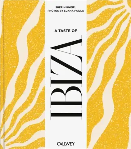 Geografia, mapy, sprievodcovia A Taste of Ibiza - Sherin Kneifl