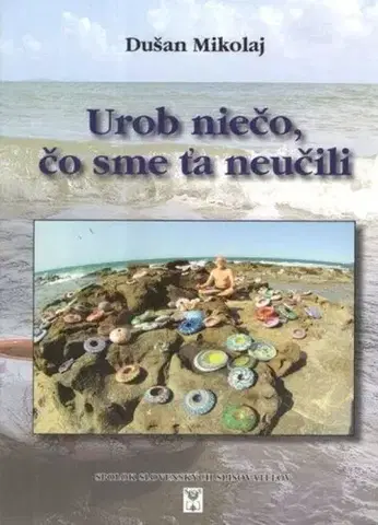 Umenie Urob niečo, čo sme ťa neučili - Dušan Mikolaj