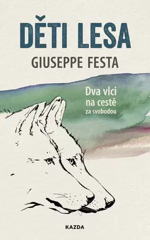 Biológia, fauna a flóra Děti lesa - Dva vlci na cestě za svobodou - Giuseppe Festa