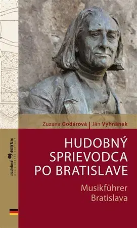 Hudba - noty, spevníky, príručky Hudobný sprievodca po Bratislave - Musikführer Bratislava - Zuzana Godárová,Ján Vyhnánek