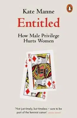 Sociológia, etnológia Entitled: How Male Privilege Hurts Women - Kate Manne