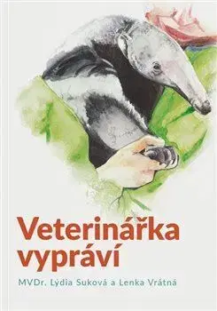 Skutočné príbehy Veterinářka vypráví - Lýdie Suková,Lenka Vrátná