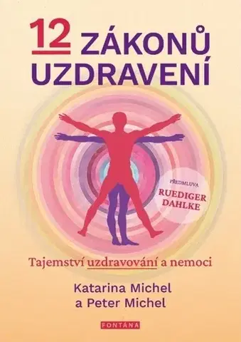 Alternatívna medicína - ostatné 12 zákonů uzdravení - Katarina Michel,Peter Michel,Jana Krejčíková