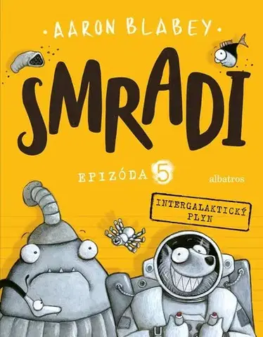 Dobrodružstvo, napätie, western Smradi 5: Intergalaktický plyn, 2. reevidované vydanie - Aaron Blabey,Kristína Balalová