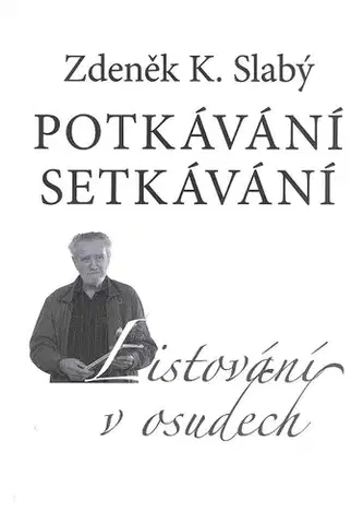 Biografie - ostatné Potkávání setkávání - Zdeněk K. Slabý
