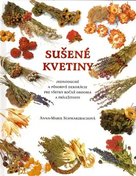Ručné práce - ostatné Sušené kvetiny - Kolektív autorov