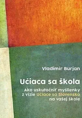 Pedagogika, vzdelávanie, vyučovanie Učiaca sa škola - Vladimír Burjan
